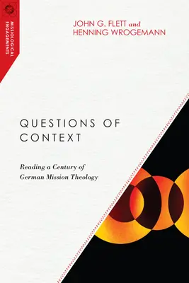 Fragen des Kontexts: Ein Jahrhundert deutscher Missionstheologie lesen - Questions of Context: Reading a Century of German Mission Theology