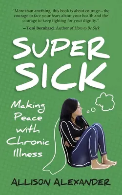 Superkrank: Frieden schließen mit chronischer Krankheit - Super Sick: Making Peace with Chronic Illness