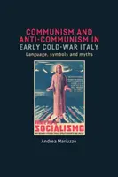 Kommunismus und Antikommunismus im Italien des frühen Kalten Krieges: Sprache, Symbole und Mythen - Communism and anti-Communism in early Cold War Italy: Language, symbols and myths