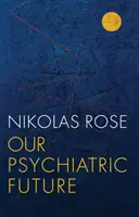 Unsere psychiatrische Zukunft - Our Psychiatric Future