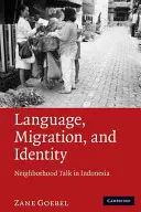 Sprache, Migration und Identität: Nachbarschaftsgespräche in Indonesien - Language, Migration, and Identity: Neighborhood Talk in Indonesia