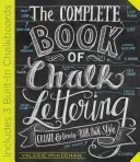 Das komplette Buch über Kreidebuchstaben: Erstellen und entwickeln Sie Ihren eigenen Stil - mit 3 eingebauten Kreidetafeln - The Complete Book of Chalk Lettering: Create and Develop Your Own Style - Includes 3 Built-In Chalkboards