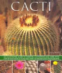 Kakteen: Ein illustrierter Leitfaden zu Sorten, Kultivierung und Pflege, mit Schritt-für-Schritt-Anleitungen und über 160 prächtigen Fotos - Cacti: An Illustrated Guide to Varieties, Cultivation and Care, with Step-By-Step Instructions and Over 160 Magnificent Photo