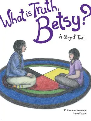 Was ist Wahrheit, Betsy?, 6: Eine Geschichte der Wahrheit - What Is Truth, Betsy?, 6: A Story of Truth