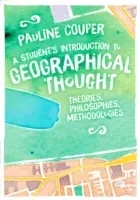 A Student′s Introduction to Geographical Thought: Theorien, Philosophien, Methodologien - A Student′s Introduction to Geographical Thought: Theories, Philosophies, Methodologies