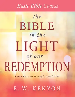 Die Bibel im Licht unserer Erlösung: Grundkurs Bibel - The Bible in the Light of Our Redemption: Basic Bible Course