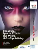 City & Guilds Lehrbuch: Theater-, Spezialeffekte- und Medien-Make-up-Artistik - City & Guilds Textbook: Theatrical, Special Effects and Media Make-Up Artistry