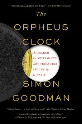 Die Orpheus-Uhr: Die Suche nach den von den Nazis gestohlenen Kunstschätzen meiner Familie - The Orpheus Clock: The Search for My Family's Art Treasures Stolen by the Nazis