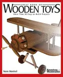 Das große Buch der Holzspielzeuge: Mehr als 50 leicht zu bauende Projekte - Great Book of Wooden Toys: More Than 50 Easy-To-Build Projects
