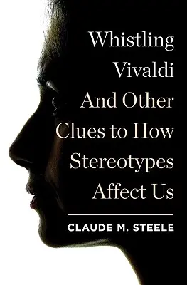 Pfeifender Vivaldi: Und andere Hinweise darauf, wie Stereotypen uns beeinflussen - Whistling Vivaldi: And Other Clues to How Stereotypes Affect Us
