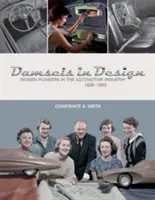 Frauen im Design: Pionierinnen in der Automobilindustrie, 1939-1959 - Damsels in Design: Women Pioneers in the Automotive Industry, 1939-1959