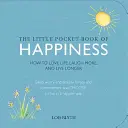 Das kleine Taschenbuch des Glücks: Wie man das Leben liebt, mehr lacht und länger lebt - The Little Pocket Book of Happiness: How to Love Life, Laugh More, and Live Longer