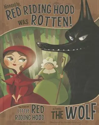 Ehrlich gesagt, Rotkäppchen war faul! Die Geschichte von Rotkäppchen, erzählt vom Wolf - Honestly, Red Riding Hood Was Rotten!: The Story of Little Red Riding Hood as Told by the Wolf