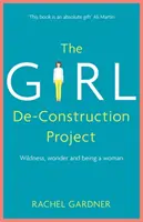Girl De-Construction Project - Wildheit, Wunder und das Frausein - Girl De-Construction Project - Wildness, wonder and being a woman
