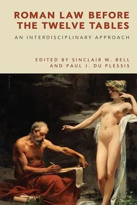 Römisches Recht vor den Zwölftafeln: Eine interdisziplinäre Annäherung - Roman Law Before the Twelve Tables: An Interdisciplinary Approach