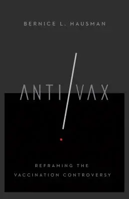 Anti/VAX: Die Kontroverse um Impfungen neu formulieren - Anti/VAX: Reframing the Vaccination Controversy