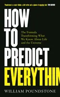 Wie man alles vorhersagen kann - Die Formel, die unser Wissen über das Leben und das Universum verändert - How to Predict Everything - The Formula Transforming What We Know About Life and the Universe