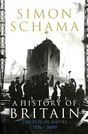 Geschichte Großbritanniens - Band 3 - Das Schicksal des Empire 1776-2000 - History of Britain - Volume 3 - The Fate of Empire 1776-2000