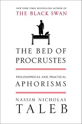 Das Bett von Prokrustes: Philosophische und praktische Aphorismen - The Bed of Procrustes: Philosophical and Practical Aphorisms