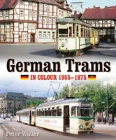 Deutsche Straßenbahnen in Farbe 1955-1975 - German Trams in Colour 1955-1975