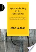 Systemdenken im öffentlichen Sektor: Das Scheitern des Reformregimes ... und ein Manifest für einen besseren Weg - Systems Thinking in the Public Sector: The Failure of the Reform Regime... and a Manifesto for a Better Way