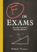 F in Exams - Noch mehr der besten Fehler in Prüfungsarbeiten - F in Exams - Even More of the Best Test Paper Blunders