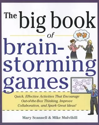 Das große Buch der Brainstorming-Spiele: Schnelle, effektive Aktivitäten, die zu ungewöhnlichem Denken ermutigen, die Zusammenarbeit verbessern und großartige Ideen hervorbringen - The Big Book of Brain-Storming Games: Quick, Effective Activities That Encourage Out-Of-The-Box Thinking, Improve Collaboration, and Spark Great Ideas