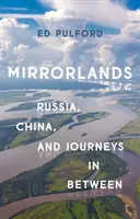 Spiegelland: Russland, China und dazwischen liegende Reisen - Mirrorlands: Russia, China, and Journeys in Between