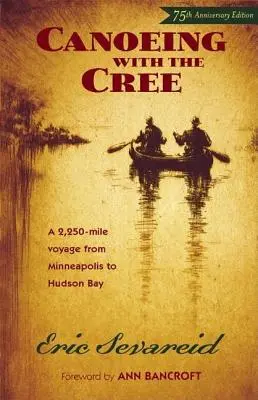 Kanufahren mit den Cree: 75. Jubiläumsausgabe - Canoeing with the Cree: 75th Anniversary Edition