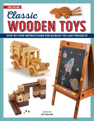 Klassisches Holzspielzeug: Schritt-für-Schritt-Anleitungen für 20 langlebige Projekte - Classic Wooden Toys: Step-By-Step Instructions for 20 Built to Last Projects