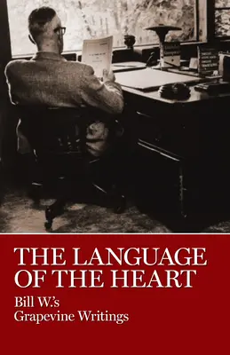 Die Sprache des Herzens: Bill W.'s Grapevine-Schriften - The Language of the Heart: Bill W.'s Grapevine Writings