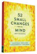 52 kleine Veränderungen für den Geist: Gedächtnis verbessern * Stress minimieren * Produktivität steigern * Glücksgefühle fördern - 52 Small Changes for the Mind: Improve Memory * Minimize Stress * Increase Productivity * Boost Happiness