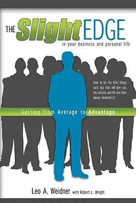 The Slight Edge: Vom Durchschnitt zum Vorteil - The Slight Edge: Getting from Average to Advantage