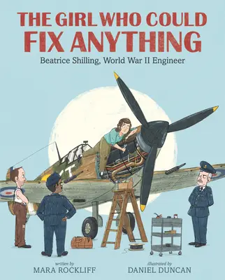 Das Mädchen, das alles reparieren konnte: Beatrice Shilling, Ingenieurin im Zweiten Weltkrieg - The Girl Who Could Fix Anything: Beatrice Shilling, World War II Engineer