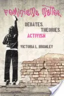 Feminismen sind wichtig: Debatten, Theorien, Aktivismus - Feminisms Matter: Debates, Theories, Activism