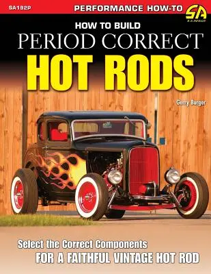 Wie man zeitgemäße Hot Rods baut - How to Build Period Correct Hot Rods