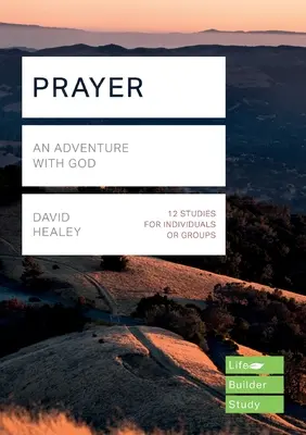 Gebet (Lifebuilder Study Guides) - Ein Abenteuer mit Gott (Healey David (Autor)) - Prayer (Lifebuilder Study Guides) - An Adventure with God (Healey David (Author))