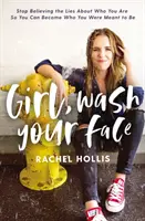 Mädchen, wasch dein Gesicht: Hör auf, die Lügen über dich zu glauben, damit du der werden kannst, für den du bestimmt bist - Girl, Wash Your Face: Stop Believing the Lies about Who You Are So You Can Become Who You Were Meant to Be