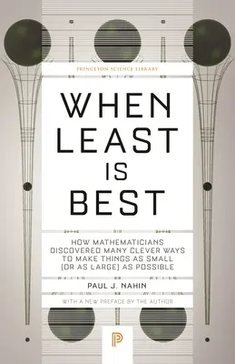 Wenn das Geringste das Beste ist: Wie Mathematiker viele clevere Wege entdeckten, um Dinge so klein (oder so groß) wie möglich zu machen - When Least Is Best: How Mathematicians Discovered Many Clever Ways to Make Things as Small (or as Large) as Possible