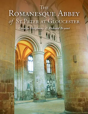 Die romanische Abtei von St. Peter in Gloucester - The Romanesque Abbey of St Peter at Gloucester