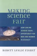 Wissenschaft fair gestalten: Wie können wir die Chancengleichheit von Männern und Frauen in der Wissenschaft verwirklichen? - Making Science Fair: How Can We Achieve Equal Opportunity for Men and Women in Science?