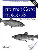 Internet-Kernprotokolle: Der endgültige Leitfaden [mit CD-ROM] - Internet Core Protocols: The Definitive Guide [With CD-ROM]