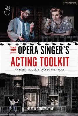 Das Opernsänger-Schauspielerhandbuch: Ein Leitfaden für die Gestaltung einer Rolle - The Opera Singer's Acting Toolkit: An Essential Guide to Creating a Role