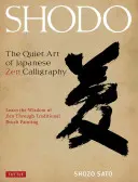 Shodo: Die stille Kunst der japanischen Zen-Kalligraphie, Lernen Sie die Weisheit des Zen durch traditionelle Pinselmalerei - Shodo: The Quiet Art of Japanese Zen Calligraphy, Learn the Wisdom of Zen Through Traditional Brush Painting