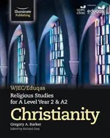 WJEC/Eduqas Religious Studies for A Level Year 2 & A2 - Christentum - WJEC/Eduqas Religious Studies for A Level Year 2 & A2 - Christianity