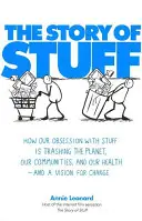 Story of Stuff - Wie unsere Besessenheit von Dingen den Planeten, unsere Gemeinschaften und unsere Gesundheit zerstört - und eine Vision für Veränderungen - Story of Stuff - How Our Obsession with Stuff is Trashing the Planet, Our Communities, and Our Health - and a Vision for Change