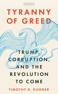 Tyrannei der Gier: Trump, Korruption und die kommende Revolution - Tyranny of Greed: Trump, Corruption, and the Revolution to Come