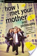 How I Met Your Mother und Philosophie: Sein und Ungeheuerlichkeit - How I Met Your Mother and Philosophy: Being and Awesomeness