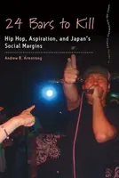 24 Bars to Kill: Hip Hop, Aspiration und Japans soziale Ränder - 24 Bars to Kill: Hip Hop, Aspiration, and Japan's Social Margins