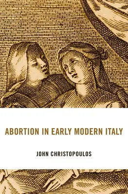 Schwangerschaftsabbruch im Italien der frühen Neuzeit - Abortion in Early Modern Italy